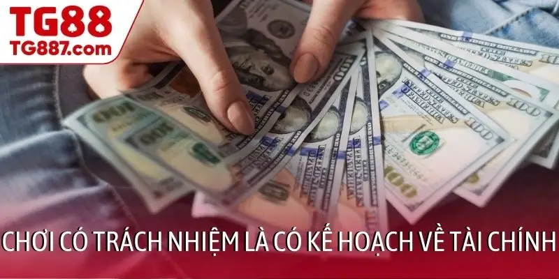 Chơi có trách nhiệm là có kế hoạch về tài chính