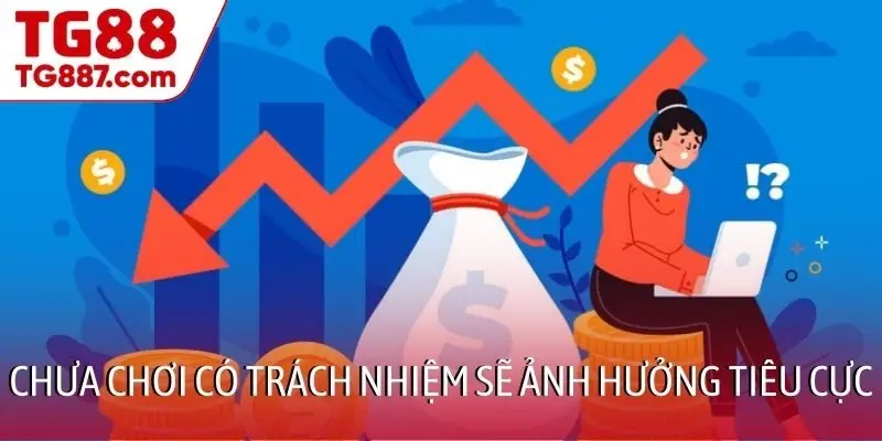 Chưa chơi có trách nhiệm sẽ ảnh hưởng tiêu cực